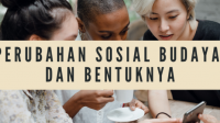 Perubahan Sosial Budaya dan Bentuknya